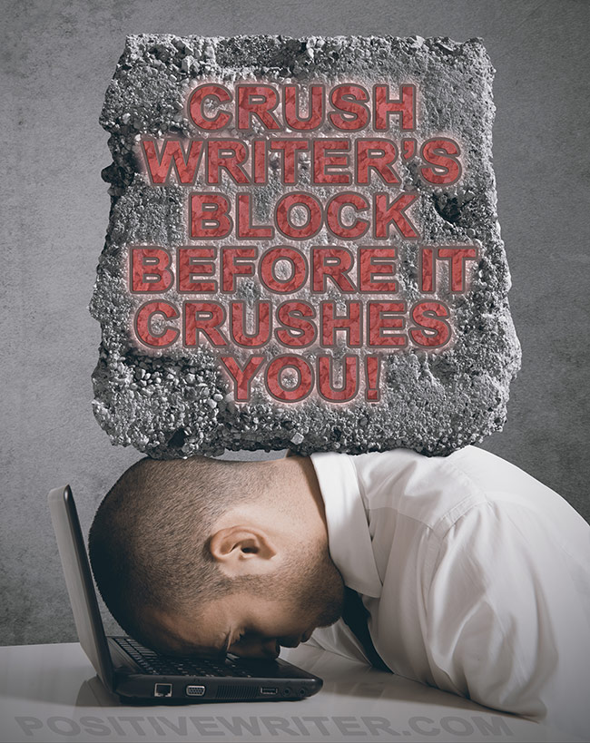 9-tips-on-how-to-totally-crush-writer-s-block-positive-writer