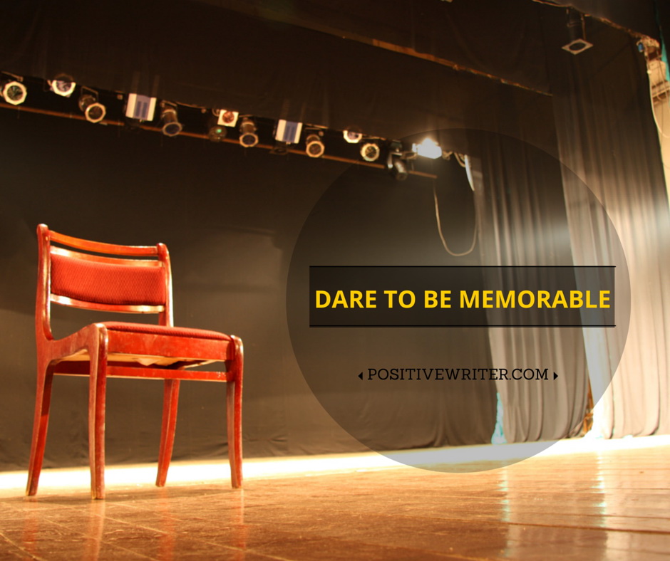 dare to be memorable as a writer