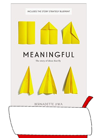 Meaningful: The Story of Ideas That Fly by Bernadette Jiwa 