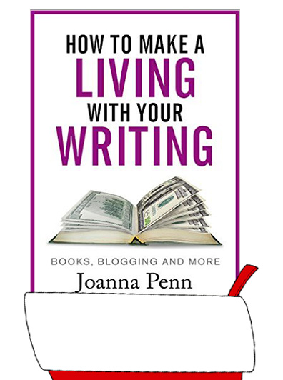 How to Make a Living with Your Writing: Books, Blogging and More by Joanna Penn