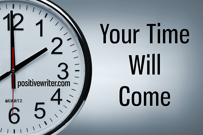 your time will come